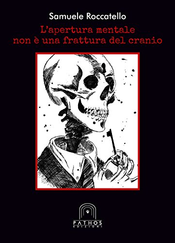 L'apertura mentale non è una frattura del cranio von Pathos Edizioni