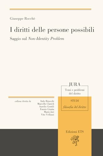 I diritti delle persone possibili. Saggio sul non-identity problem (Jura. Temi e problemi del diritto) von Edizioni ETS