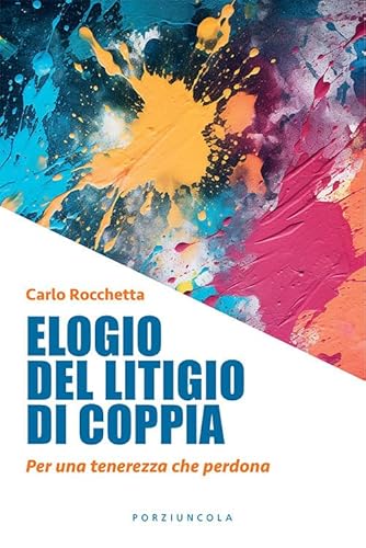 Elogio del litigio di coppia. Per una tenerezza che perdona von Porziuncola
