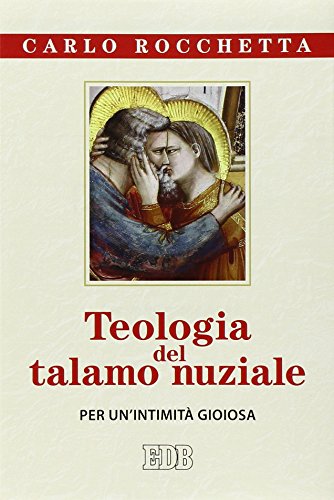 Teologia del talamo nuziale. Per un’intimità gioiosa (Nuovi saggi teologici, Band 52)