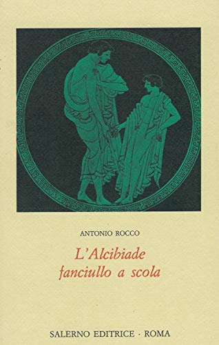 L'Alcibiade fanciullo a scola (Faville)