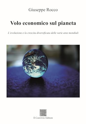Volo economico sul pianeta. L'evoluzione e la crescita diversificata delle varie aree mondiali Volo economico sul pianeta. L'evoluzione e la crescita diversificata delle varie aree mondiali von Il Convivio