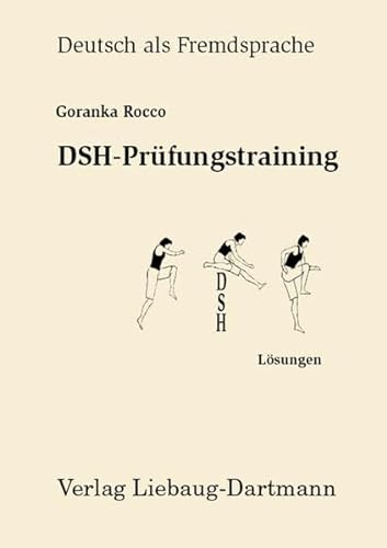DSH-Prüfungstraining: Lösungen zu: Leseverstehen, Grammatik, Sprechen Niveau C1 von Liebaug-Dartmann, Verlag