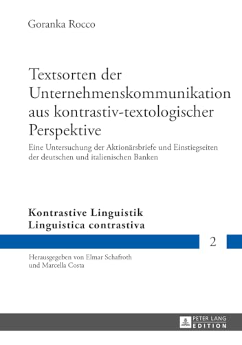 Textsorten der Unternehmenskommunikation aus kontrastiv-textologischer Perspektive: Eine Untersuchung der Aktionärsbriefe und Einstiegseiten der ... Linguistik / Linguistica contrastiva, Band 2) von Lang, Peter GmbH