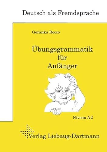 Übungsgrammatik für Anfänger: Lehr- und Übungsbuch. Niveau A2