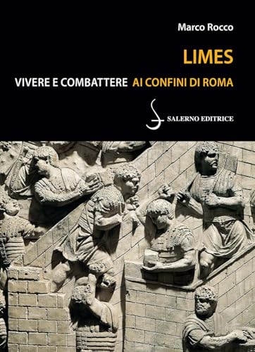 Limes. Vivere e combattere ai confini di Roma (Piccoli saggi) von Salerno Editrice