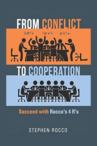 From Conflict to Cooperation: Succeed with Rocco's 4 R's von Virtualbookworm.com Publishing