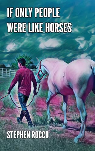 If Only People Were Like Horses von Virtualbookworm.com Publishing