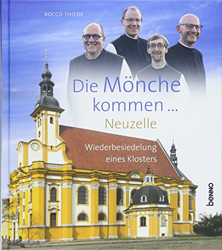 Die Mönche kommen: Neuzelle - Wiederbesiedelung eines Klosters