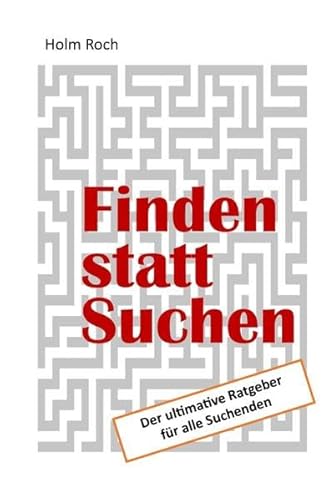 Finden statt Suchen: Der ultimative Ratgeber für Suchende von epubli