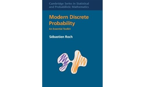 Modern Discrete Probability: An Essential Toolkit (Cambridge in Statistical and Probabilistic Mathematics, 55)