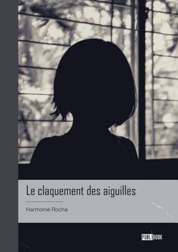 Le claquement des aiguilles von Publibook