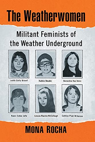The Weatherwomen: Militant Feminists of the Weather Underground von McFarland