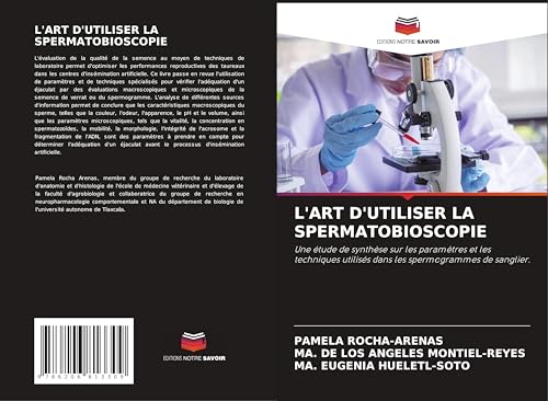 L'ART D'UTILISER LA SPERMATOBIOSCOPIE: Une étude de synthèse sur les paramètres et les techniques utilisés dans les spermogrammes de sanglier. von Editions Notre Savoir