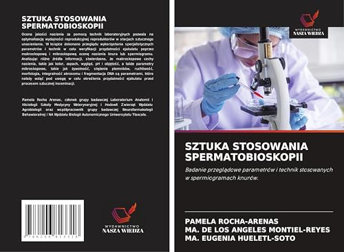 SZTUKA STOSOWANIA SPERMATOBIOSKOPII: Badanie przegl¿dowe parametrów i technik stosowanych w spermiogramach knurów. von Wydawnictwo Nasza Wiedza