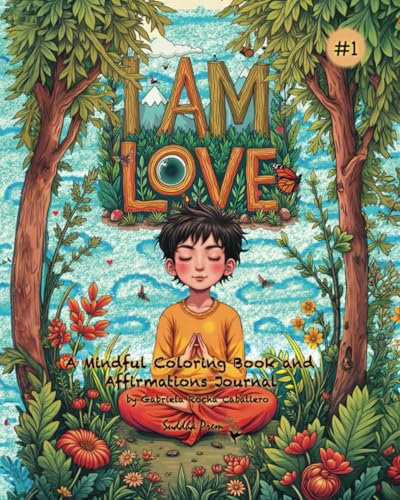I AM LOVE: A Mindful Coloring Book and Affirmations Journal An Animal Adventure to Calm Land von Independently published