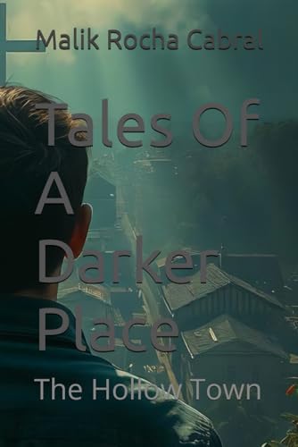 Tales Of A Darker Place: The Hollow Town von Independently published