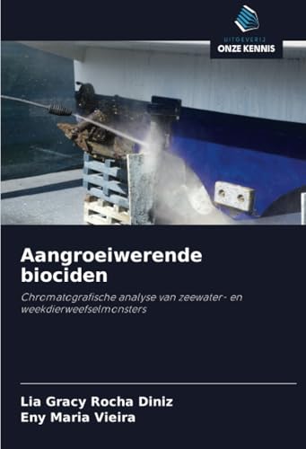 Aangroeiwerende biociden: Chromatografische analyse van zeewater- en weekdierweefselmonsters von Uitgeverij Onze Kennis