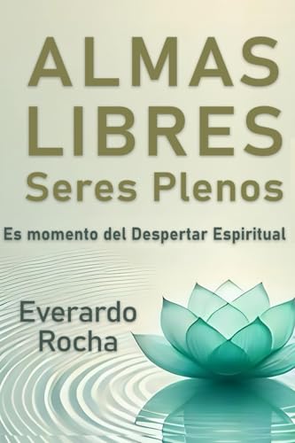 Almas Libres, Seres Plenos: Es momento del despertar espiritual Almas Libres, Seres Plenos: Es momento del despertar espiritual von INDEPENDIENTE