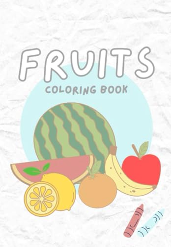 Fruits Coloring Book: Fruits Coloring Book for kids von Independently published