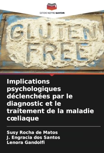 Implications psychologiques déclenchées par le diagnostic et le traitement de la maladie cœliaque von Editions Notre Savoir