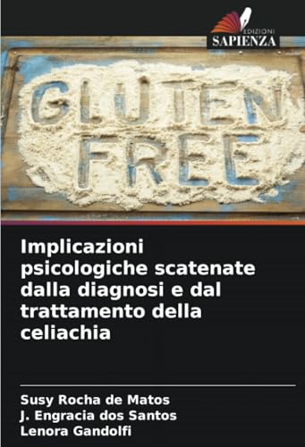 Implicazioni psicologiche scatenate dalla diagnosi e dal trattamento della celiachia von Edizioni Sapienza