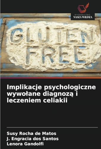 Implikacje psychologiczne wywołane diagnozą i leczeniem celiakii von Wydawnictwo Nasza Wiedza