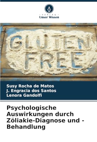 Psychologische Auswirkungen durch Zöliakie-Diagnose und -Behandlung von Verlag Unser Wissen