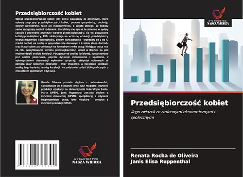 Przedsi¿biorczo¿¿ kobiet: Jego zwi¿zek ze zmiennymi ekonomicznymi i spo¿ecznymi von Wydawnictwo Nasza Wiedza