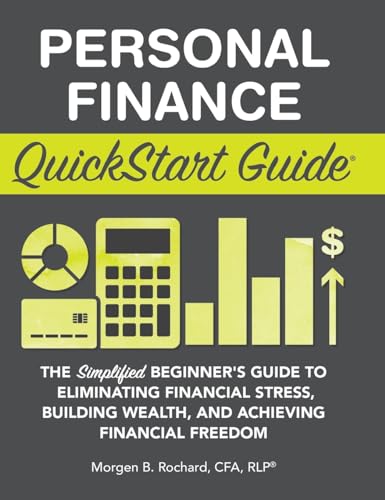 Personal Finance QuickStart Guide: The Simplified Beginner's Guide to Eliminating Financial Stress, Building Wealth, and Achieving Financial Freedom (QuickStart Guides) von Clydebank Media LLC