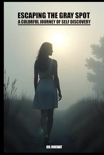 Escaping the gray spot - A colorful journey of self-discovery von Independently published