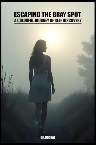 Escaping the gray spot - A colorful journey of self-discovery von Independently published