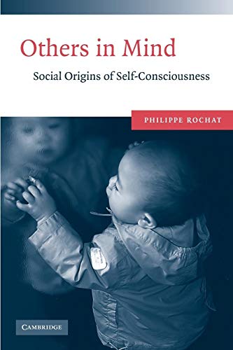 Others in Mind: Social Origins of Self-Consciousness: The Origins of Self-Consciousness