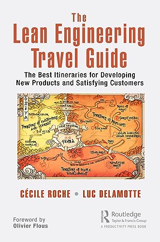 The Lean Engineering Travel Guide: The Best Itineraries for Developing New Products and Satisfying Customers von Productivity Press