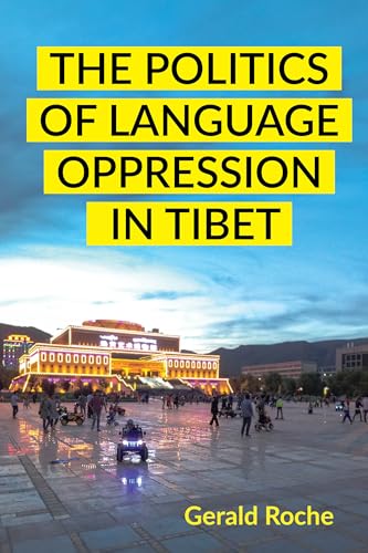 The Politics of Language Oppression in Tibet von Cornell University Press