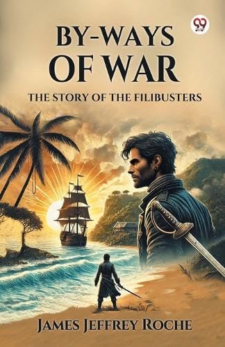 By-Ways Of War The Story of the Filibusters von Double 9 Books