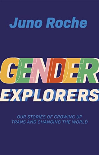 Gender Explorers: Our Stories of Growing Up Trans and Changing the World von Jessica Kingsley Publishers