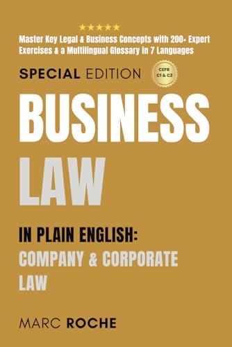Business Law in Plain English: Company & Corporate Law: Master Key Legal & Business Concepts with 200+ Expert Exercises & a Multilingual Glossary in 7 ... Writing, Vocabulary & Terminology, Band 5)