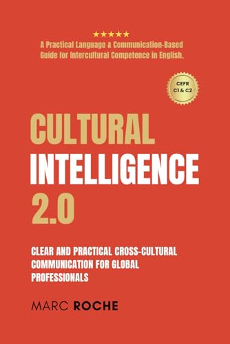 Cultural Intelligence 2.0: Cross-Cultural Communication for Global Professionals.: A Practical Human-Centered Language & Communication-Based Guide for ... Tools for Cross-Cultural Success, Band 1) von Independently published