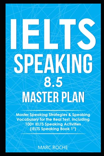 IELTS Speaking 8.5 Master Plan. Master Speaking Strategies & Speaking Vocabulary for the Real Test, Including 100+ IELTS Speaking Activities: IELTS Speaking Book 1 (IELTS Vocabulary Book, Band 5) von Independently Published