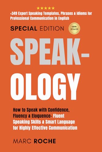 Speak-ology: How to Speak with Confidence, Fluency & Eloquence- Fluent Speaking Skills & Smart Language for Highly Effective Communication: +349 ... Speaking, Communication & Etiquette, Band 3)