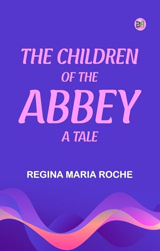 The Children of the Abbey: A Tale von Anson Street Press
