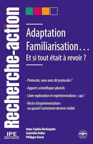 Adaptation, Familiarisation...Et si tout était à revoir ?: ET SI TOUT ETAIT A REVOIR ? von PHILIPPE DUVAL
