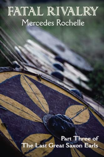Fatal Rivalry: Part Three of The Last Great Saxon Earls von Parlux