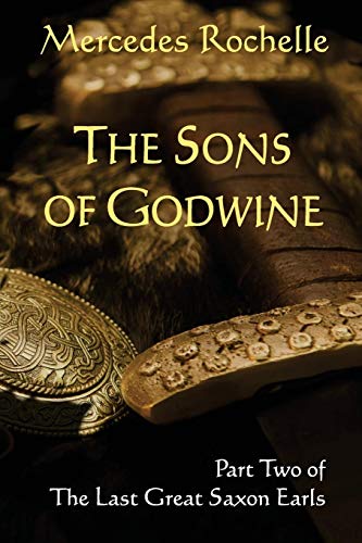 The Sons of Godwine: Part Two of The Last Great Saxon Earls von Parlux