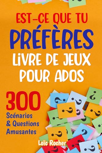 Est-ce que Tu Préfères... Livre de Jeux pour Ados: 300 Scénarios & Questions Amusantes Est-ce que Tu Préfères... Livre de Jeux pour Ados: 300 Scénarios & Questions Amusantes von Blue Yonder Books