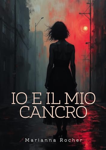 Io e il mio cancro von Passione Scrittore selfpublishing