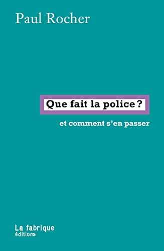 Que fait la police ?: et comment s’en passer von FABRIQUE