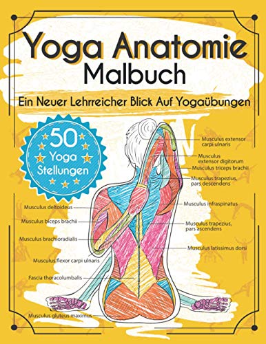 Yoga Anatomie Malbuch: Ein Neuer Lehrreicher Blick Auf Yogaübungen - Mit 50 Yoga Stellungen von Independently Published