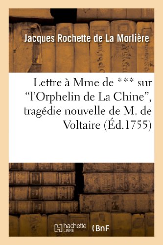 Lettre à Mme de *** sur l'Orphelin de La Chine, tragédie nouvelle de M. de Voltaire (Litterature) von Hachette Livre - BNF